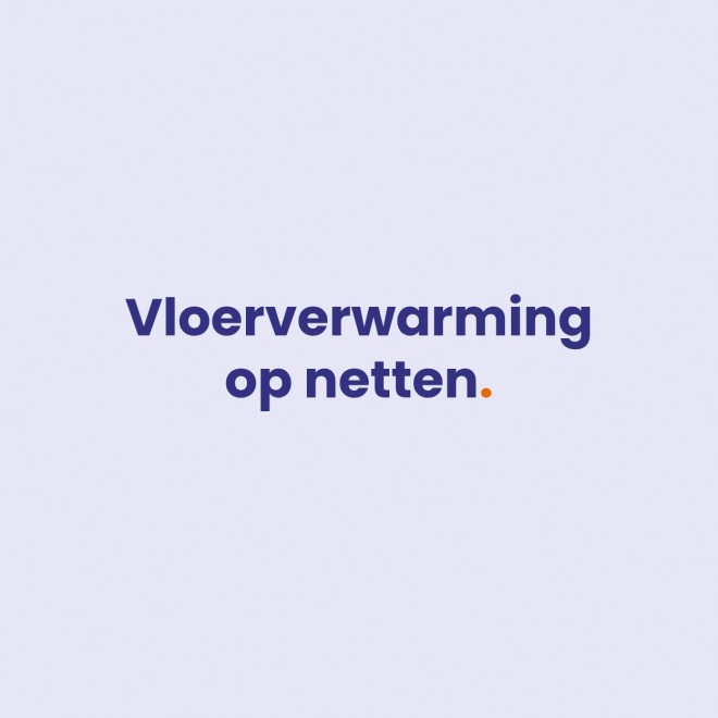 Gebonden Vloerverwarming op Netten incl. Montage